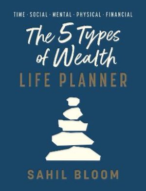 The 5 Types of Wealth Life Planner by Sahil Bloom ISBN:9780008801977