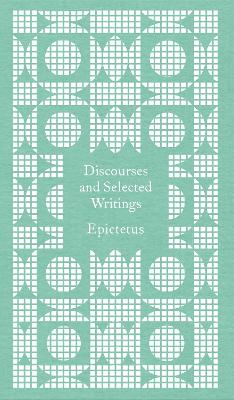 Discourses and Selected Writings by Epictetus