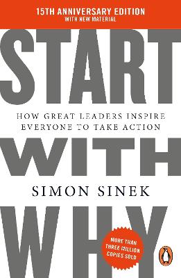 Start With Why: 15th Anniversary Edition: How Great Leaders Inspire Everyone to Take Action by Simon Sinek ISBN:9781405977593