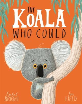 The Koala Who Could: From The World of Rachel Bright & Jim Field by Rachel Bright ISBN:9781408331644