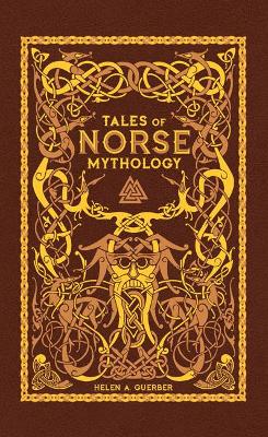 Tales of Norse Mythology (Barnes & Noble Omnibus Leatherbound Classics) by Helen A. Guerber ISBN:9781435164987