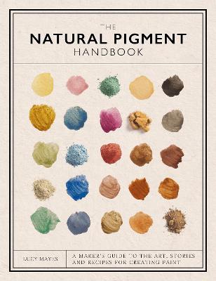 Natural Pigment Handbook by Lucy Mayes