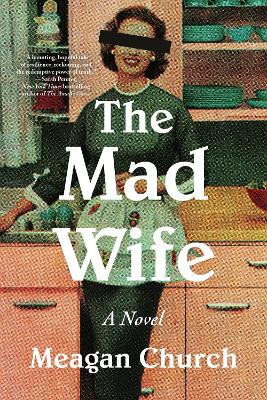The Mad Wife: A Novel by Meagan Church ISBN:9781464236747