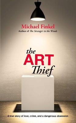 The Art Thief by Michael Finkel ISBN:9781471186240