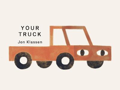 Your Truck: A stylish first board book by Jon Klassen