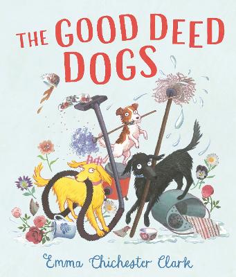 The Good Deed Dogs by Emma Chichester Clark ISBN:9781529533170