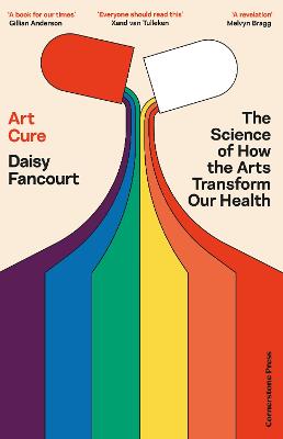 Art Cure: The Science of How the Arts Transform Our Health by Daisy Fancourt ISBN:9781529935547