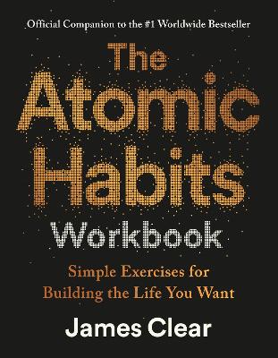The Atomic Habits Workbook: Official Companion to the #1 Worldwide Bestseller by James Clear ISBN:9781529981230