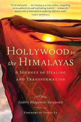 Hollywood to the Himalayas: A Journey of Healing and Transformation by Sadhvi Bhagawati Saraswati ISBN:9781647225353