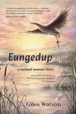 Eungedup: A Wetland Summer Diary by Giles Watson ISBN:9781760995171