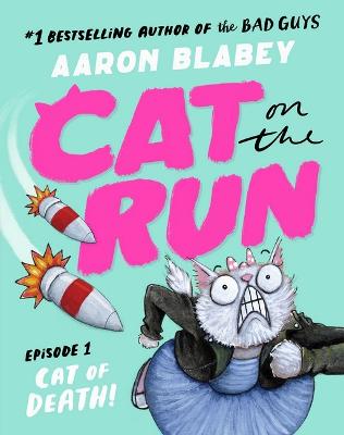 Cat of Death! (Cat on the Run: Episode 1) by Aaron Blabey ISBN:9781761201332