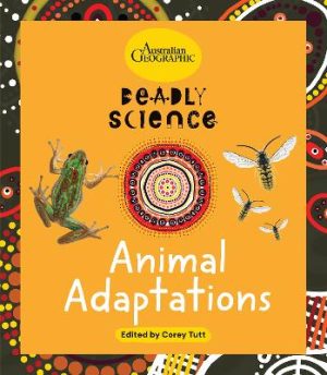 Animal Adaptations: Deadly Science by Australian Geographic ISBN:9781761217975