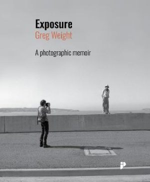Exposure: A photographic memoir by Greg Weight ISBN:9781763576117
