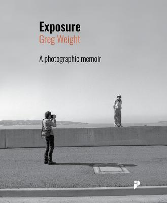 Exposure: A photographic memoir by Greg Weight ISBN:9781763576117