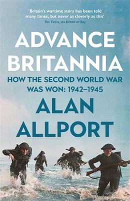 Advance Britannia: How the Second World War Was Won