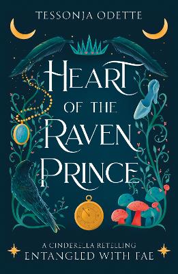 Heart of the Raven Prince: A fae fantasy romance retelling of Cinderella by Tessonja Odette ISBN:9781806170371