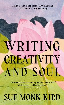 Writing Creativity and Soul by Sue Monk Kidd ISBN:9781837265008