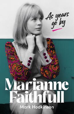 Marianne Faithfull: As Years Go By by Mark Hodkinson ISBN:9781917274081