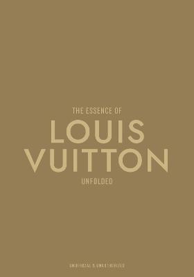 The Essence of Louis Vuitton: Unfolded by Kelly Reising ISBN:9788794190596