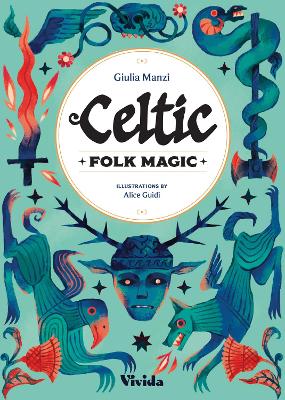 Celtic Folk Magic by Giulia Manzi