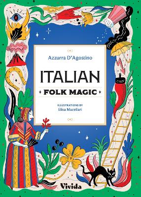Italian Folk Magic by Azzura D’Agostino