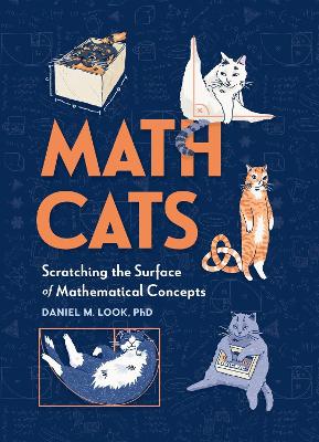 Math Cats: Scratching the Surface of Mathematical Concepts by Daniel M. Look ISBN:9798894140001