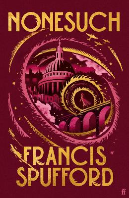 Nonesuch: 'What a joy! A novel with endless ingenuity and enormous heart.' Kaliane Bradley by Francis Spufford ISBN:9780571397174