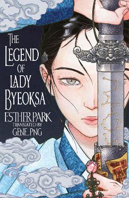 The Legend of Lady Byeoksa: For fans of K-Pop Demon Hunters and historical K-dramas - A devastating Korean romantasy tinged with mythology by Esther Park ISBN:9781035424313