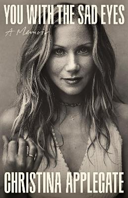 You with the Sad Eyes: A Memoir by Christina Applegate ISBN:9781035440306