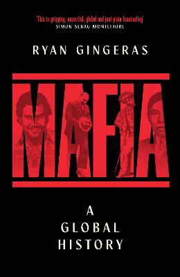 Mafia: A Global History by Ryan Gingeras ISBN:9781398531666