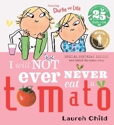 Charlie and Lola: I Will Not Ever Never Eat A Tomato 25th Birthday Edition by Lauren Child ISBN:9781408377123