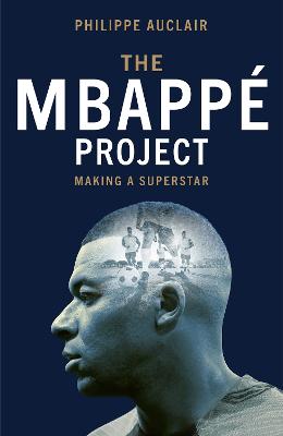 Mbappe Project by Philippe Auclair