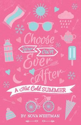 Hot Cold Summer: Choose Your Own Ever After by Nova Weetman ISBN:9781742977737