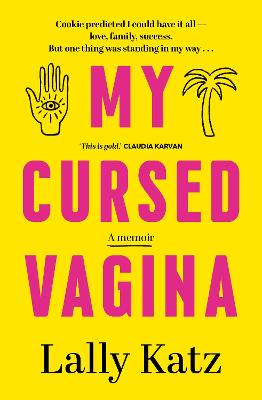 My Cursed Vagina: A memoir by Lally Katz ISBN:9781760111250