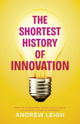 The Shortest History of Innovation by Andrew Leigh ISBN:9781760645533