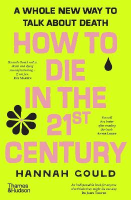 How to Die in the 21st Century: A whole new way to talk about death by Hannah Gould ISBN:9781760765309