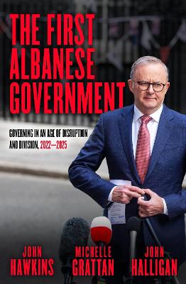 The First Albanese Government: Governing in an age of disruption and division