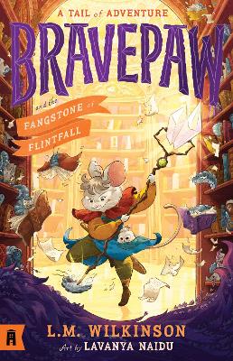 Bravepaw and the Fangstone of Flintfall: Bravepaw 3 by Lavanya Naidu ISBN:9781761182150