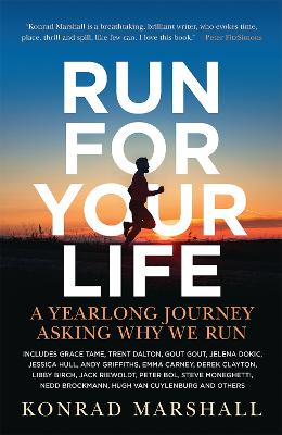 Run For Your Life: A Yearlong Journey Asking Why We Run by Konrad Marshall ISBN:9781761451058