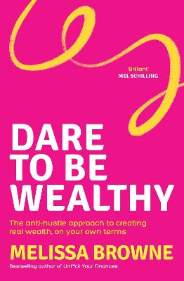 Dare to be Wealthy: The anti-hustle approach to creating real wealth