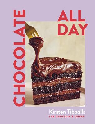 Chocolate All Day by Kirsten Tibballs