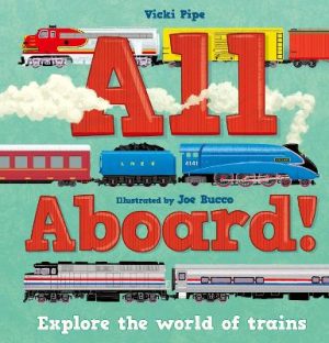 All Aboard!: Explore the world of trains by Vicki Pipe ISBN:9781783129362