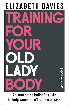 Training For Your Old Lady Body: An honest