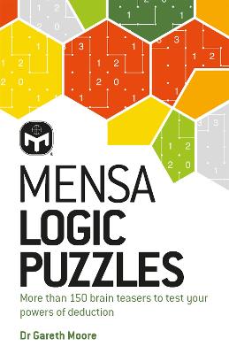 Mensa Logic Puzzles: More than 150 brainteasers to test your powers of deduction by Dr. Gareth Moore ISBN:9781802791853