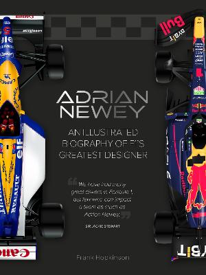 Adrian Newey: An Illustrated Biography of F1's Greatest Designer by Frank Hopkinson ISBN:9781836008910