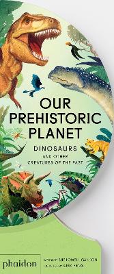 Our Prehistoric Planet: Dinosaurs and Other Creatures of the Past by Sue Lowell Gallion ISBN:9781837290390