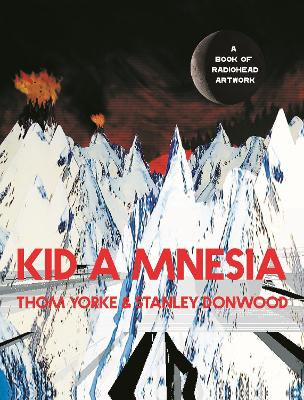 Kid A Mnesia: A Book of Radiohead Artwork by Thom Yorke ISBN:9781838857370