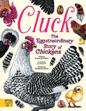 Cluck!: The Eggstraordinary Story of Chickens by Evelien De Vlieger ISBN:9781917366588
