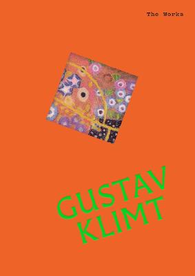 The Works: Gustav Klimt: The essential masterpieces by Sally Grant ISBN:9781923503045