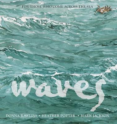 Waves: For Those Who Come Across the Sea by Donna Rawlins ISBN:9781925381641